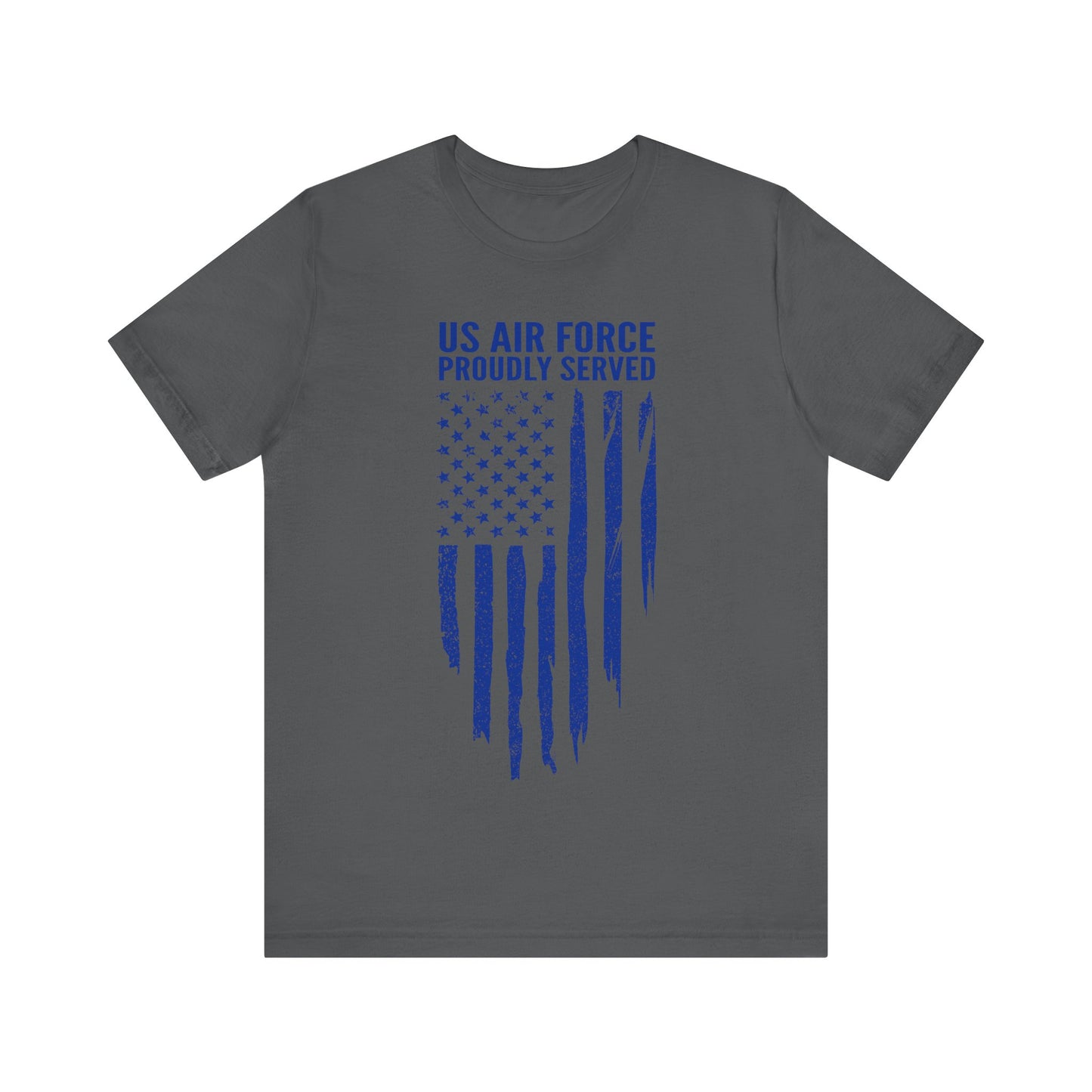 US Air Force Shirt, Air Force Veteran Tee, US Air Force Proudly Served, Veteran Gift, Military Apparel, Gift for Him, Gift for Her